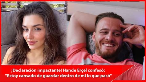 Declaraci N Impactante Hande Er El Confes Estoy Cansado De Guardar