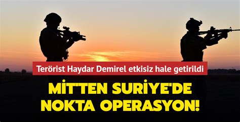 M T Ten Suriye De Nokta Operasyon Ter Rist Haydar Demirel Etkisiz Hale