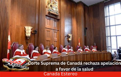 Corte Suprema De Canad Rechaza Apelaci N A Favor De La Salud