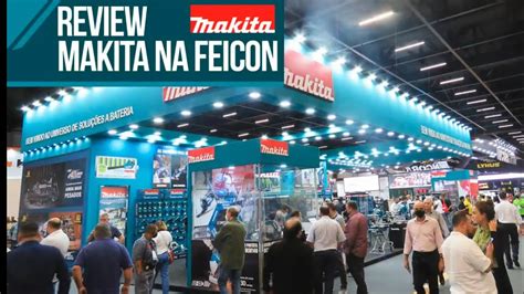 REVIEW Makita do Brasil na Feira Feicon 2022 MAIOR FEIRA DE MÁQUINAS e