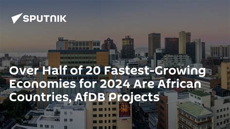 Over Half Of 20 Fastest Growing Economies For 2024 Are African