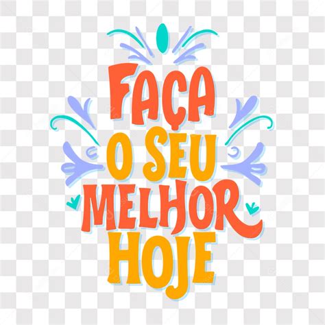 Lettering Frase Motivacional Faça o Seu Melhor Hoje EPS PNG download