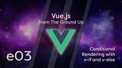 Vue Js Tutorial From Scratch E Conditional Rendering With V If