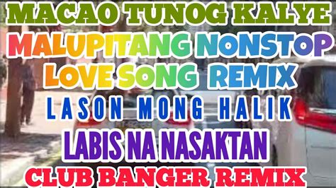 K Tunog Kalye Malupitang Nonstop Love Song Remix Club Banger Remix