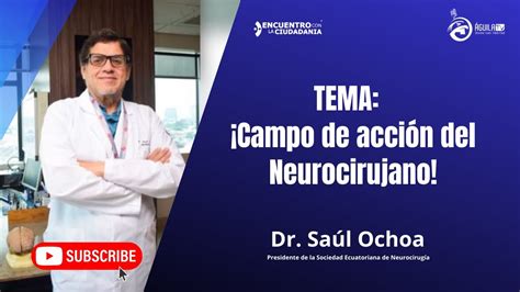 Campo de acción del Neurocirujano Dr Saúl Ochoa Presidente de la