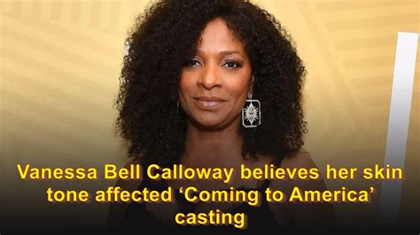 Vanessa Bell Calloway Believes Her Skin Tone Affected Coming To