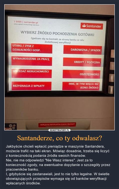 Santanderze Co Ty Odwalasz Demotywatory Pl