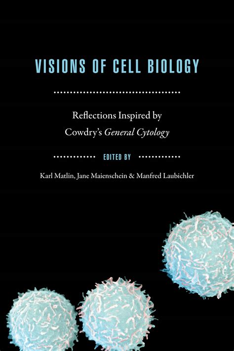 Visions Of Cell Biology Reflections Inspired By Cowdrys General