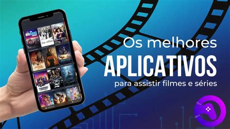 Melhores Aplicativos Para Assistir Filmes E Séries Grátis Gnotícias🤬 Descubra A Emoção De