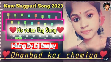 New Nagpuri Videono Voice Tagnew Nagpuri Dj Song Mixing By Dj