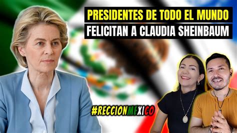 Lideres Mundiales Felicitan A La Nueva Presidenta De Mexico Seguirán