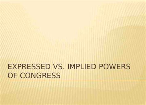 EXPRESSED VS. IMPLIED POWERS OF CONGRESS – slideey.com