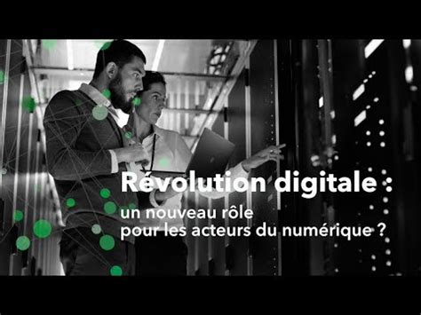 R Volution Digitale Un Nouveau R Le Pour Les Acteurs Du Num Rique