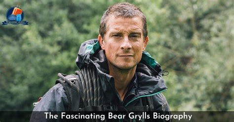 The Fascinating Bear Grylls Biography From Sas Soldier To Tv Icon