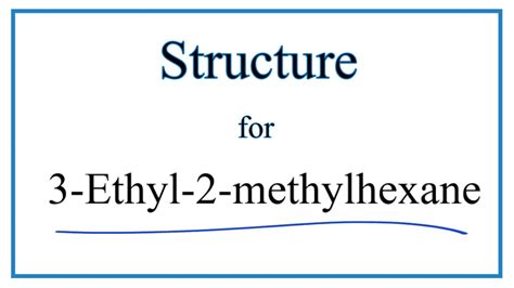 How To Write The Structure For Ethyl Methylhexane Youtube