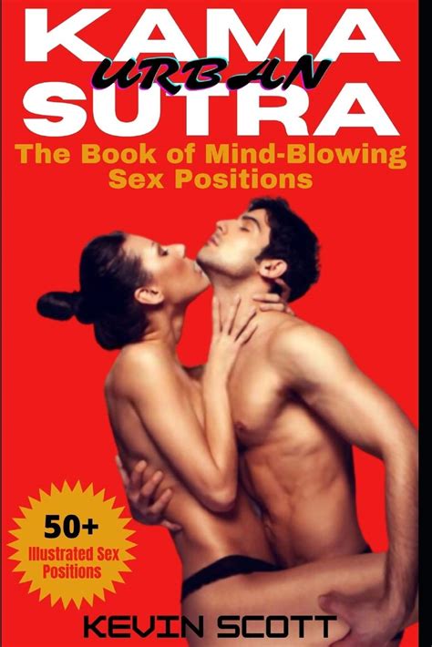 Urban Kama Sutra The Book Of Mind Blowing Sex Positions 50 Illustrated Sex Positions By Kevin
