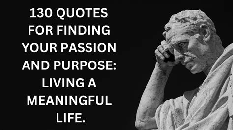 130 Quotes For Finding Your Passion And Purpose Living A Meaningful