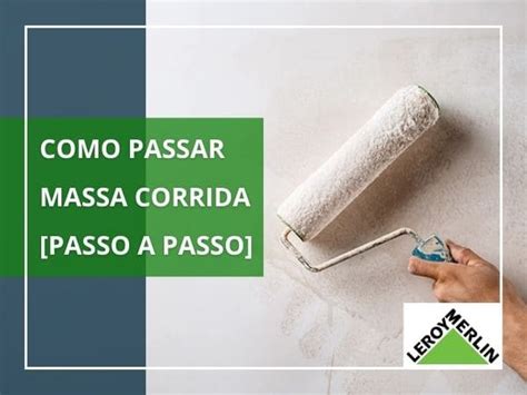 Como Passar Massa Corrida Passo A Passo Blog Leroy Merlin