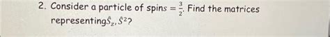 Solved Consider A Particle Of Spins Find The Chegg