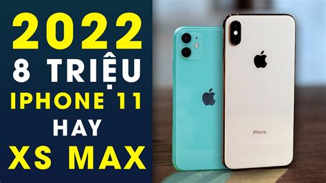 8 Triệu Mình Không Chọn Iphone Xs Max Chọn Iphone 11 Ngon Hơn Youtube