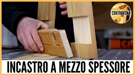 Incastro A Mezzo Spessore Come Fatto E Come Realizzarlo Mdf