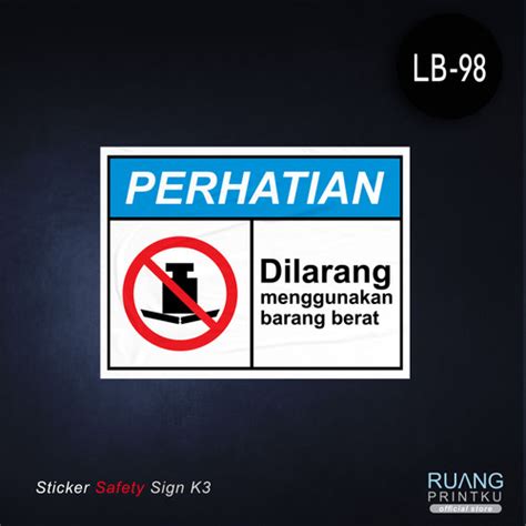 Jual Stiker Safety Sign K3 Rambu Dilarang Menggunakan Barang Berat Jakarta Barat Ruang