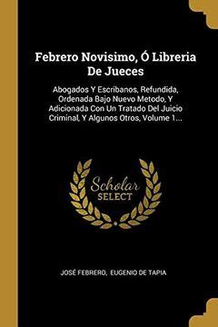 Libro Febrero Novisimo ó Libreria de Jueces Abogados y Escribanos