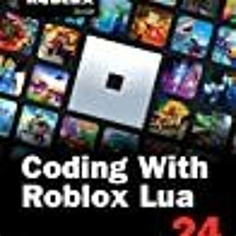 Stream [PDF BOOK] Coding with Roblox Lua in 24 Hours: The Official Roblox Guide by Roblox ...