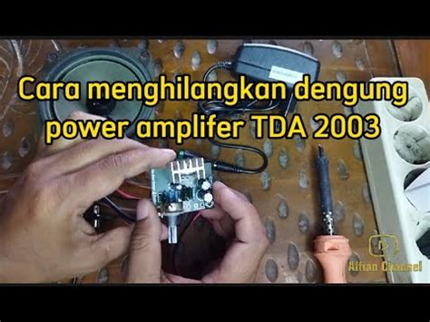 Cara Menghilangkan Dengung Kit Power Amplifer Tda Youtube