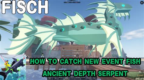 Fisch How To Catch Event Fish Ancient Depth Serpent Youtube