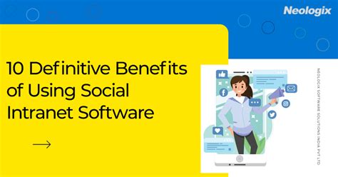 10 Definitive Benefits Of Using Social Intranet Software Neologix Uae