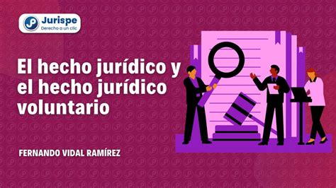 Qu Es Un Hecho Jur Dico Bien Explicado Con Ejemplos Juris Pe