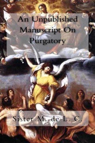 An Unpublished Manuscript On Purgatory By Sister M De L C Goodreads