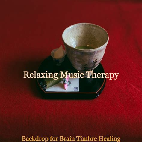 Backdrop For Brain Timbre Healing Album By Relaxing Music Therapy