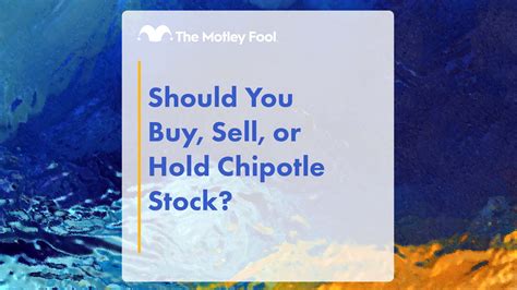 Should You Buy Sell Or Hold Chipotle Stock The Motley Fool