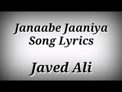 Lyrics Janaabe Jaaniya Song Javed Ali Janaabe Jaaniya Song With