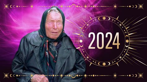 Ünlü Kâhin Baba Vanganın 2024 Yılı Hakkındaki 9 Ürkütücü Kehaneti