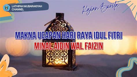 Makna Ucapan Hari Raya Idul Fitri Minal Aidin Wal Faizin Kajian Berita