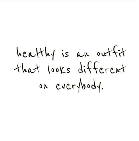 Healthy Is An Outfit That Looks Different On Everybody Looks Quotes