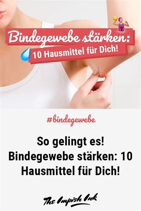 Bindegewebe St Rken Hausmittel F R Dich Bindegewebe St Rken