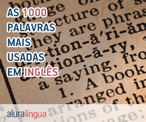 As Palavras Mais Usadas Em Ingl S A Lista Definitiva Cursos De