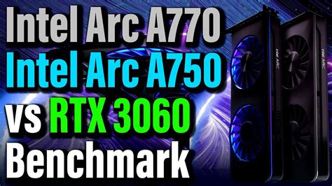 Intel Arc A770 Benchmark Intel Arc A750 Benchmark Intel Arc A770 Vs Rtx 3060 Intel Arc