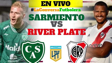 Sarmiento Vs River Plate Narraci N Y Reacci N En Vivo Liga