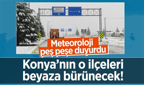 Son Dak Ka Hava Durumu Meteoroloji Pe Pe E Duyurdu Konyan N O