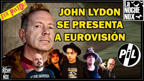 John Lydon Pil Sex Pistols Se Presenta A Eurovisi N Inventan Un