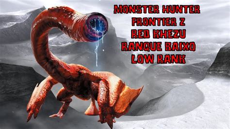 Monster Hunter Frontier Z Red Khezu Ranque Baixo Low Rank YouTube