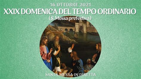 16 Ottobre 2021 XXIX Domenica Del Tempo Ordinario S Messa