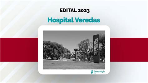 Hospital Veredas Divulga Edital De Resid Ncia M Dica