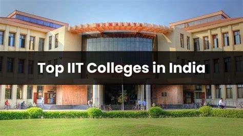 List Of Top IIT Colleges In India 2024 Rankings Seats Admission