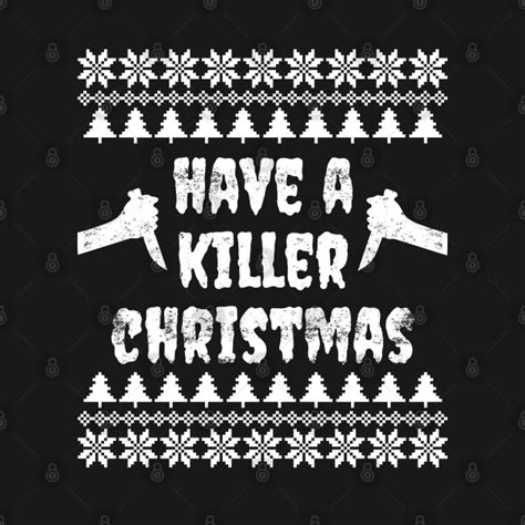 Have A Killer Christmas Horror T Shirt Teepublic